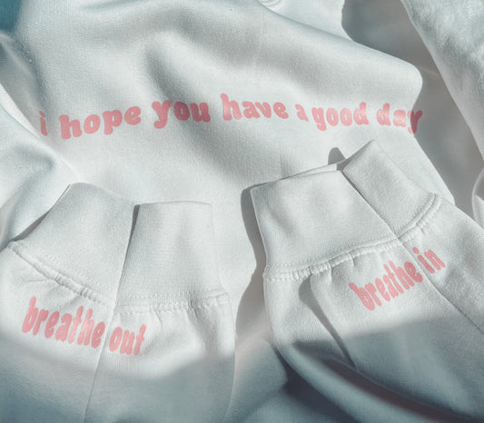 PREORDER i hope you have a good day Crewneck